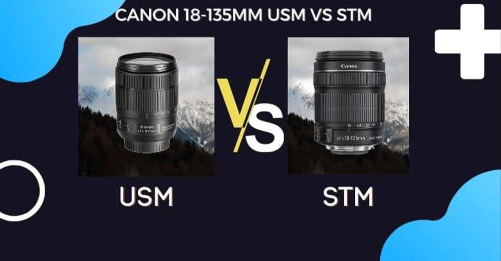 Canon 18 135mm USM Vs STM